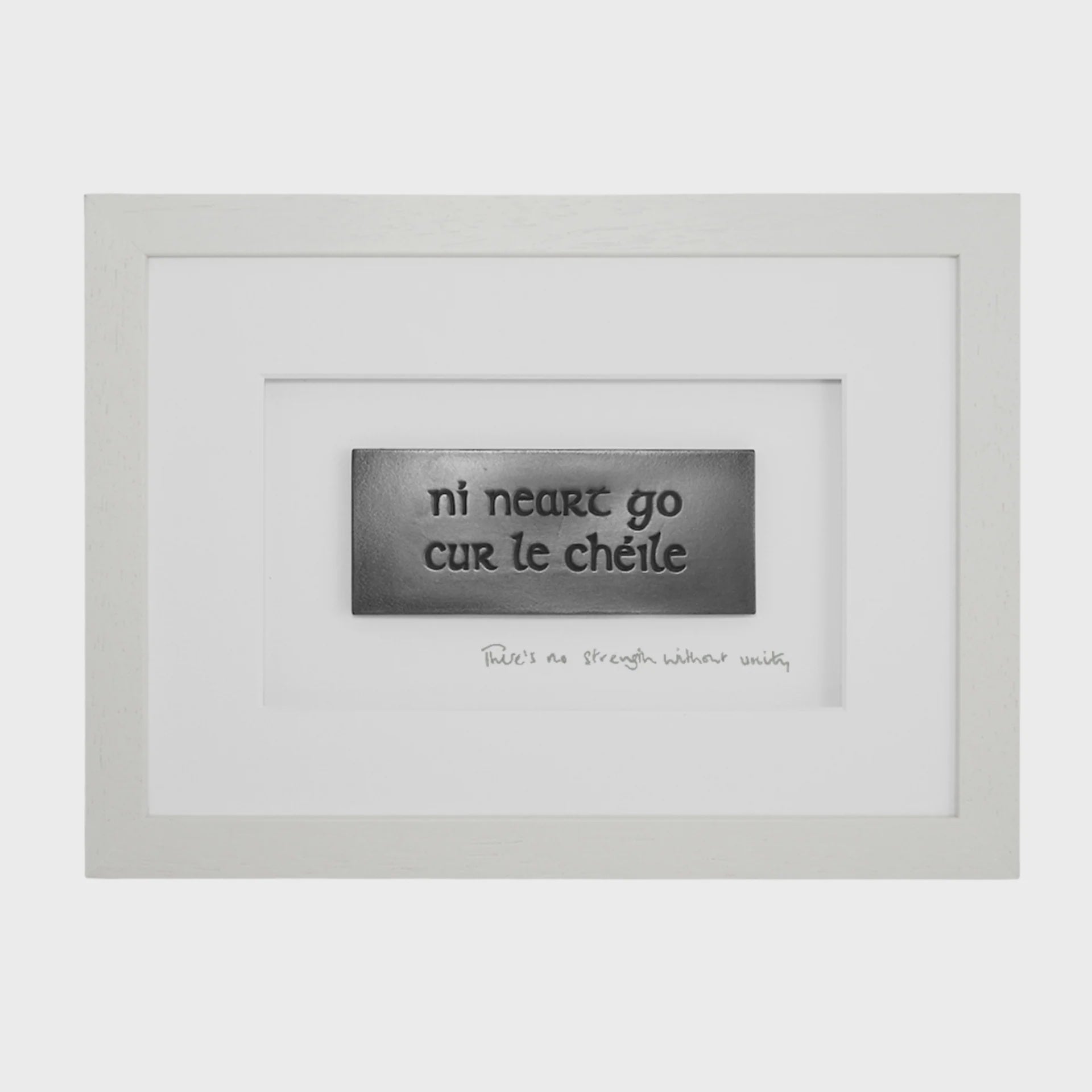 Ní Heart Go Cur Le Chéile / There’s No Strength Without Unity